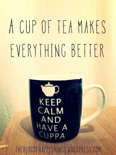 A cup of tea makes everything better